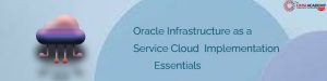 Oracle Infrastructure as a Service Cloud  Implementation Essentials