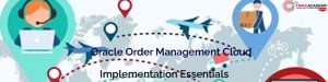 Oracle-Order-Management-Cloud-implementation-Essentials