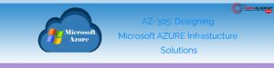 AZ-305: Designing Microsoft AZURE Infrastucture Solutions