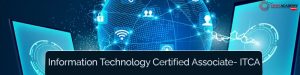 Information Technology Certified Associate (ITCA)