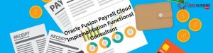 Oracle Fusion Payroll Cloud Implementation Functional Consultant
