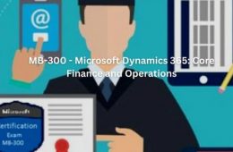 MB-300 - Microsoft Dynamics 365 Core Finance and Operations