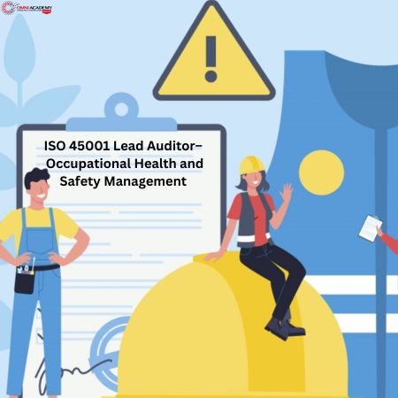 ISO 45001 Lead Auditor– Occupational Health and Safety Management