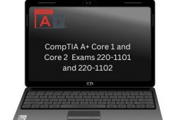 CompTIA A+ Core 1 and Core 2 Exams 220-1101 and 220-1102